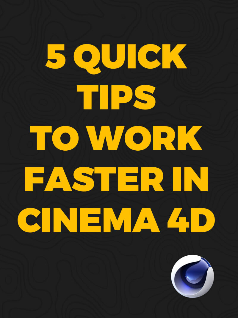 Cinema 4D Tutorial Quick Tips for Speed Efficiency